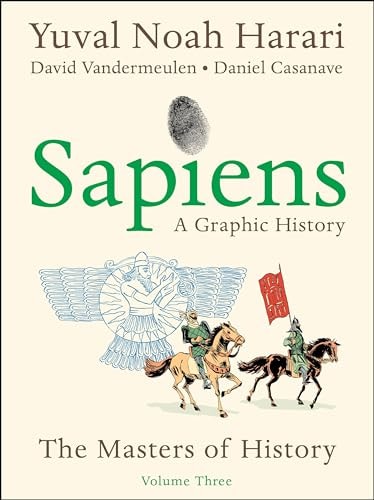 Sapiens: A Graphic History, Volume 3: The Masters of History (Sapiens, 3)