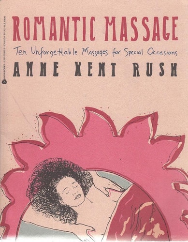 Romantic Massage: Ten Unforgettable Massages for Special Occasions | Anne K. Rush