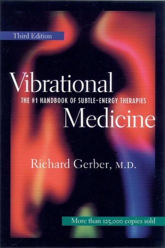 Vibrational Medicine by Richard Gerber M.D.