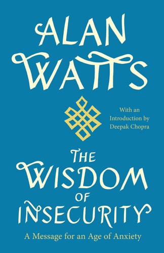 The Wisdom of Insecurity: A Message for an Age of Anxiety | Alan Watts