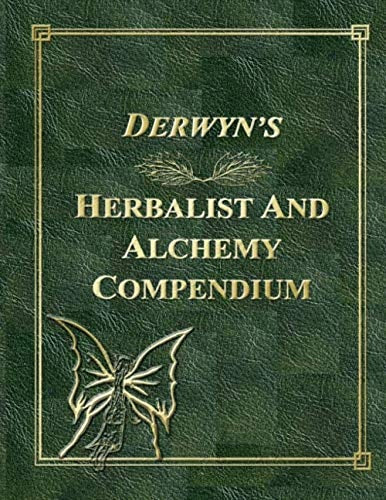 Derwyn's Herbalist and Alchemy Compendium by A D Verrier