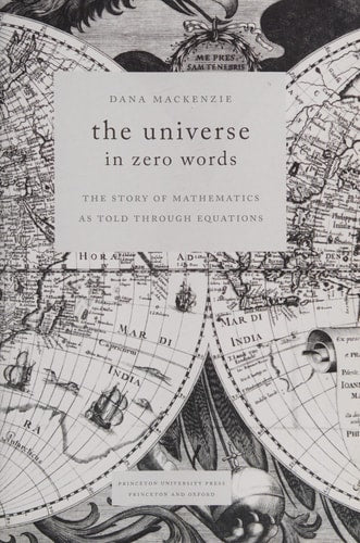 The Universe in Zero Words: The Story of Mathematics as Told Through Equations by Dana Mackenzie