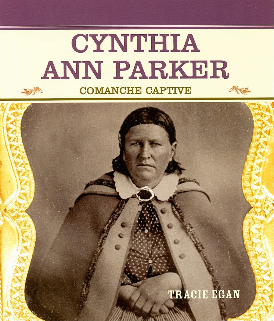 Cynthia Ann Parker: Comanche Captive (Primary Sources of Famous People in American History)