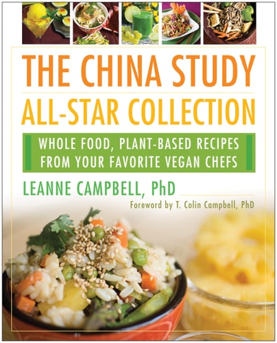 The China Study All-Star Collection: Whole Food, Plant-Based Recipes from Your Favorite Vegan Chefs | Leanne Campbell