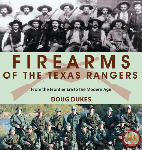 Firearms of the Texas Rangers by Doug Dukes