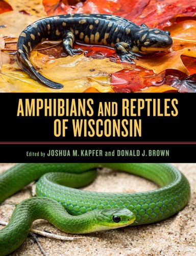 Amphibians and Reptiles of Wisconsin by Joshua M. Kapfer, Donald J. Brown