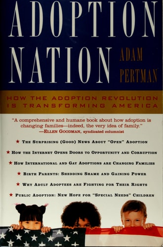 Adoption Nation: How The Adoption Revolution Is Transforming America by Adam Pertman