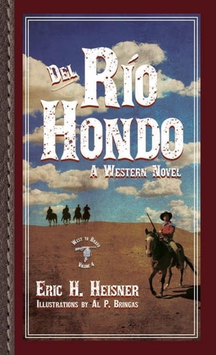 Book cover of 'Del Rio Hondo: A Western Novel' by Eric H. Heisner with a cowboy scene and text.