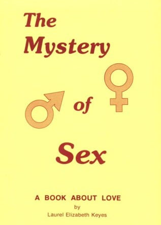Book front cover image of the book "The Mystery of Sex: A Book About Love [ISBN: 9780979039164]" by Laurel Elizabeth Keyes. The cover design is minimalist with a plain yellow background, featuring gender symbols.
