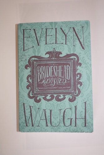 Brideshead Revisited: The Sacred & Profane Memories of Captain Charles Ryder | Evelyn Waugh