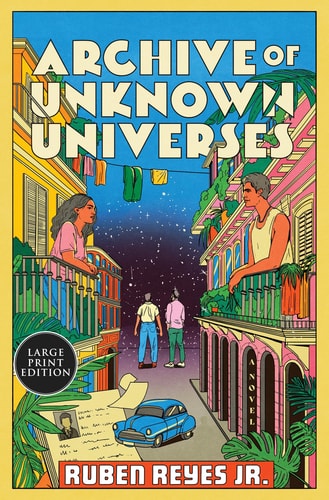 Archive of Unknown Universes: A Novel | Ruben Reyes Jr.