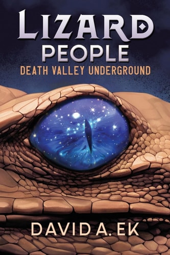 Lizard People: Death Valley Underground by David Alan Ek