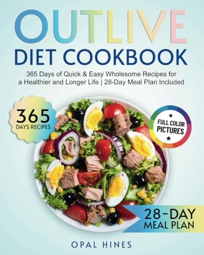 The Outlive Diet Cookbook: 365 Days of Quick & Easy Wholesome Recipes for a Healthier and Longer Life | 28-Day Meal Plan Included by Opal Hines