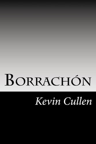 Book cover of 'Borrachón' by Kevin Cullen with a gradient background