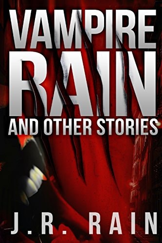 Vampire Rain and Other Stories (Includes Samantha Moon's Blog) by J.R. Rain