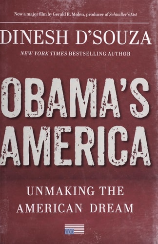 Obama's America: Unmaking the American Dream | Dinesh D'Souza