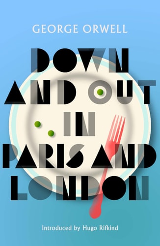 Down and Out in Paris and London: New Edition | George Orwell
