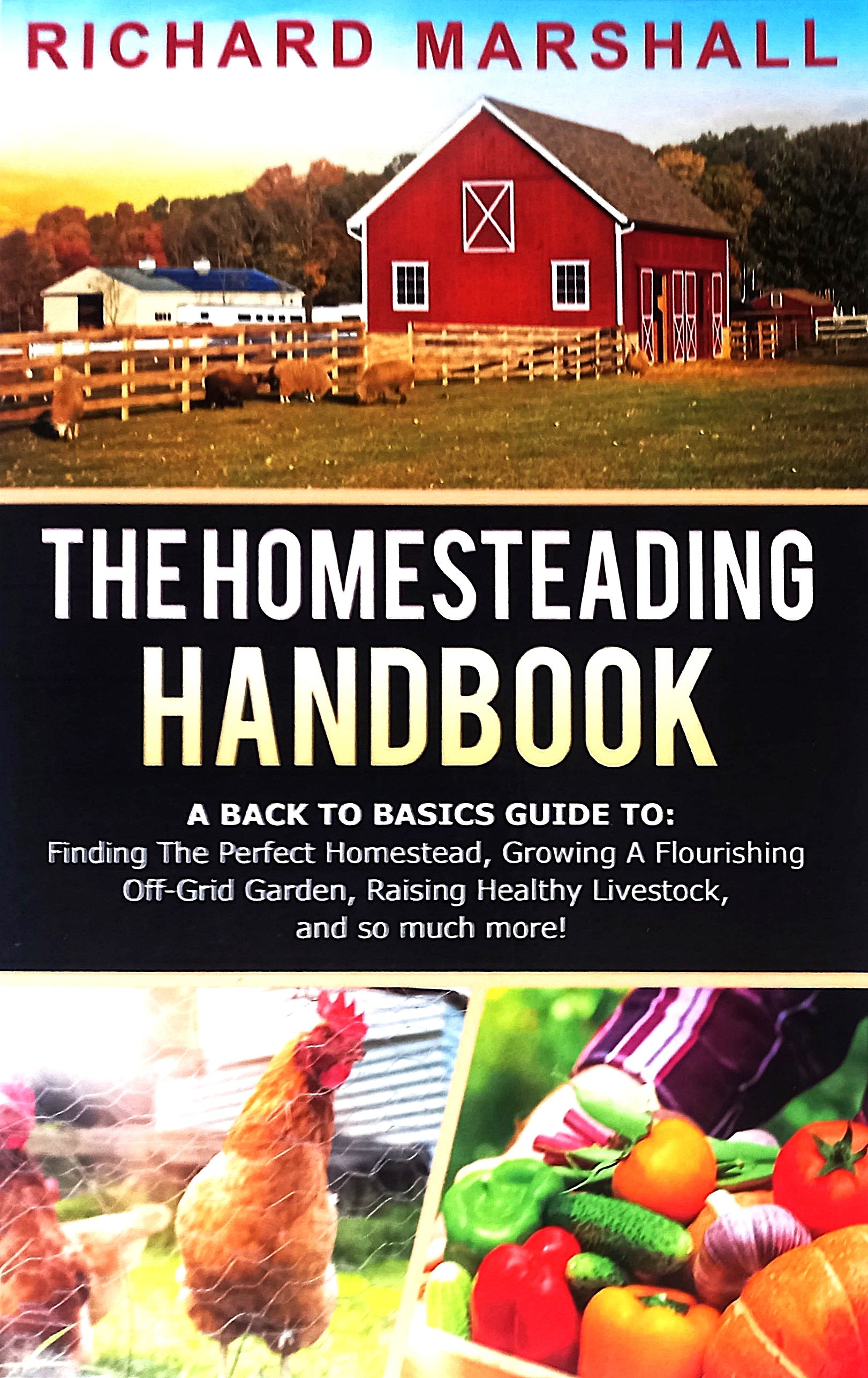 The cover of 'The Homesteading Handbook' by Richard Marshall features a red barn with a farm backdrop, alongside images of livestock and a picture of a chicken.