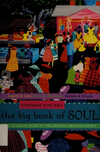 The Big Book of Soul: The Ultimate Guide to the African American Spirit by Stephanie Rose Bird