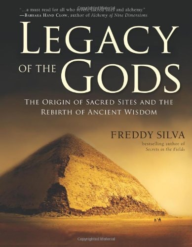 Legacy of the Gods: The Origin of Sacred Sites and the Rebirth of Ancient Wisdom | Freddy Silva