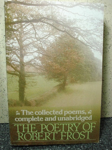 The Poetry of Robert Frost: The Collected Poems, Complete and Unabridged by Robert Frost