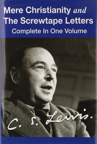 Mere Christianity & the Screwtape Letters: Complete in One Volume by Clive Staples Lewis