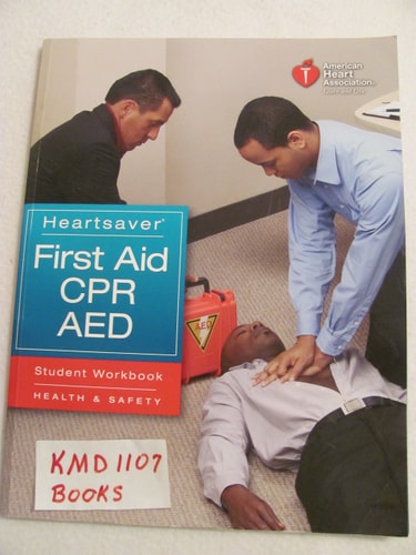 First Aid CPR AED [Heartsaver]: Student Workbook by Louis Gonzales, Michael W. Lynch & Sue Bork