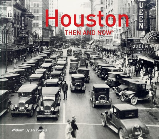 Houston Then and Now | William Dylan Powell
