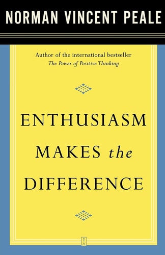 Enthusiasm Makes the Difference | Norman Vincent Peale