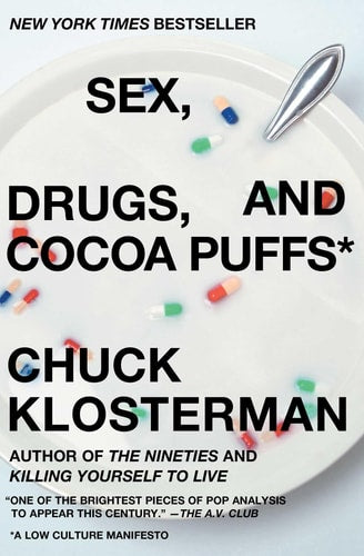 Sex, Drugs, and Cocoa Puffs | Chuck Klosterman