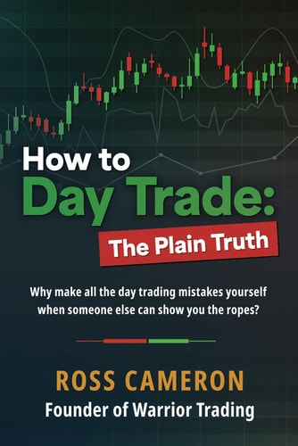 How to Day Trade: The Plain Truth | Ross Cameron