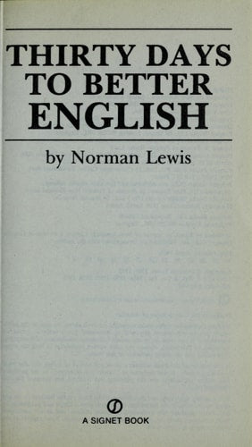 Thirty Days to Better English: Learn to Speak and Write More Effectively—in Only Fifteen Minutes a Day! by Norman Lewis