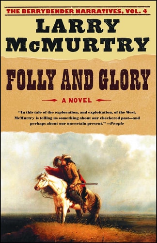 Folly and Glory: Berrybender Narratives by Larry McMurtry