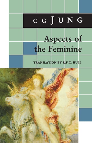 Aspects of the Feminine: Collected Works | C. G. Jung & R.F.C. Hull