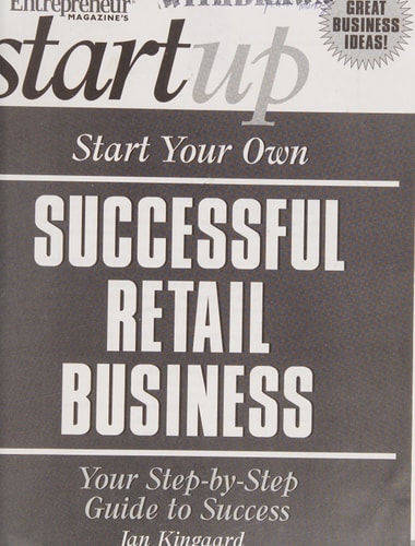 Start Your Own Successful Retail Business by Jan Kingaard & Entrepreneur Press
