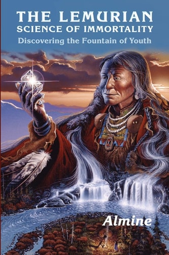 The Lemurian Science of Immortality by Almine