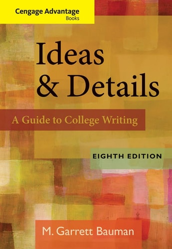 Ideas & Details [Cengage Eighth Edition]: A Guide to College Writing | M. Garrett Bauman