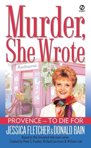 Provence—To Die for: A Murder, She Wrote Mystery | Jessica Fletcher & Donald Bain
