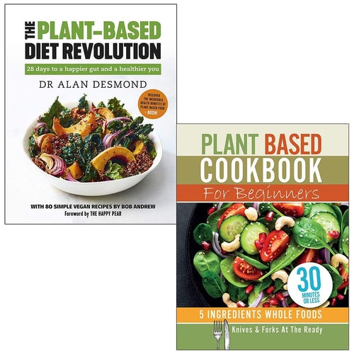 The Plant-Based Diet Revolution By Dr Alan Desmond & Plant Based Cookbook For Beginners By Iota 2 Books Collection Set