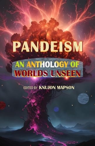 Pandeism: An Anthology of Worlds Unseen