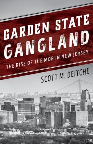 Garden State Gangland by Scott M. Deitche