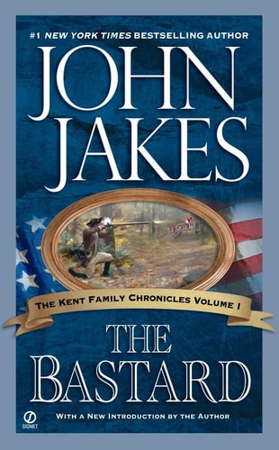 The Bastard (Kent Family Chronicles) by John Jakes
