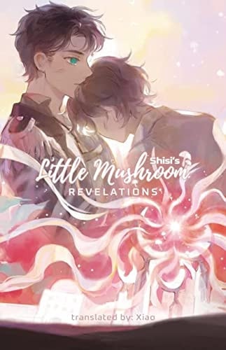 Little Mushroom: Revelations (Little Mushroom, 2) by Shisi, Translator: Xiao