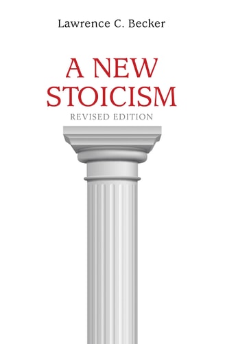 A New Stoicism: Revised Edition by Lawrence C. Becker