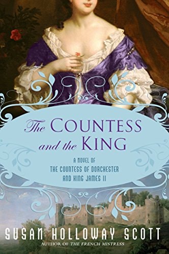 The Countess and the King: A Novel of the Countess of Dorchester and King James II | Susan Holloway Scott