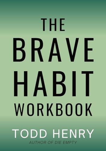 The Brave Habit Workbook by Todd Henry