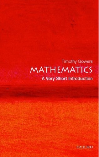Mathematics: A Very Short Introduction (Very Short Introductions) by Timothy Gowers