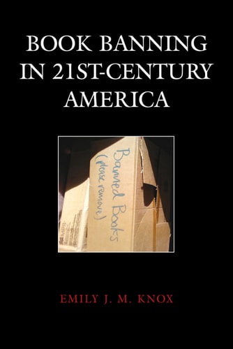 Book Banning in 21st-Century America by Emily Knox