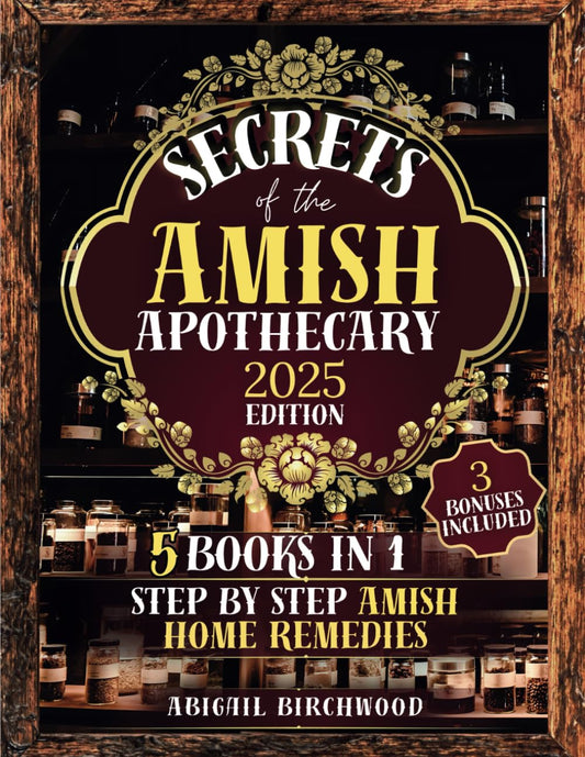 Book cover of 'Secrets of the Amish Apothecary 2025 Edition' with a wooden frame and apothecary jars.