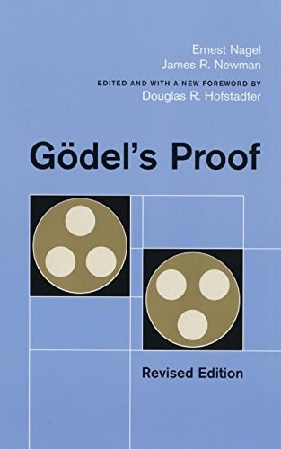 Gödel's Proof by Ernest Nagel & James Newman